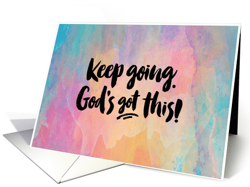 Keep Going. God's got this! Encouragement on watercolor card (1477352)