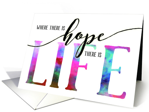 Cancer Encouragement  Where there is Hope there is Life card