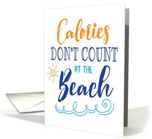 Beach Life - Calories don't count at the Beach card (1479654)