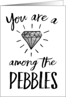 Love - You are a Diamond among the Pebbles card