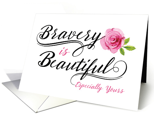 Cancer Patient Encouragement  Bravery is Beautiful card (1480428)