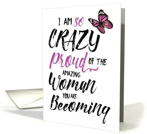 Niece Encouragement - Crazy Proud of the Woman you are Becoming card