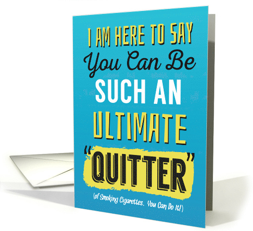 Kick the Smoking Habit Encouragement, You're Such a Quitter card