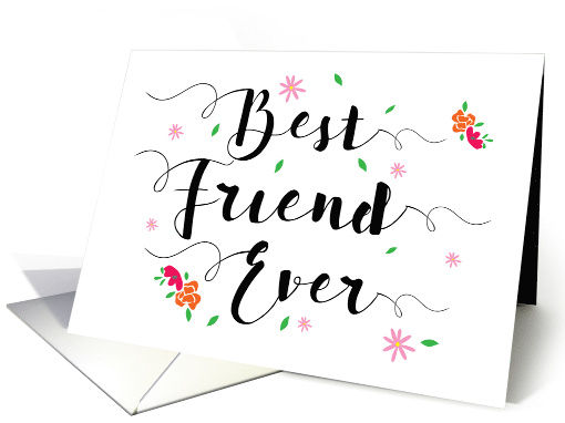Best Friend Ever Encouragement, with Flowers card (1481124)