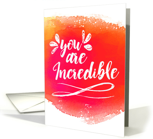 Encouragement - You are Incredible Encouragement Greeting card