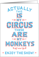 Typography Art, Actually This IS My Circus These ARE My Monkeys card