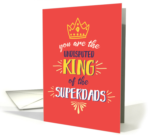 Father's Day, You are King of the Superdads card (1485846)