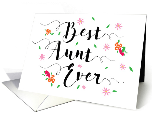 Best Aunt Ever Birthday, with Flowers card (1485976)