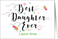 Custom Front, Best Daughter Ever Encouragement, with Flowers card