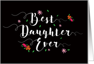Best Daughter Ever Birthday, with Flowers card