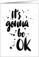 Encouragement - It’s Gonna be OK card