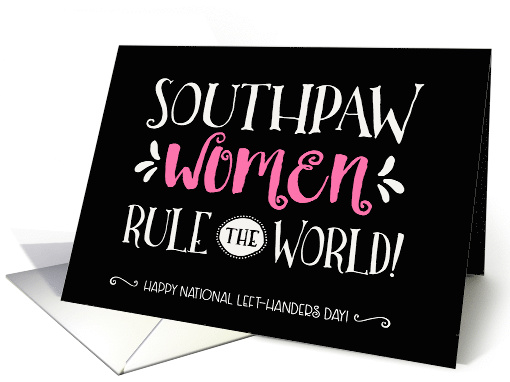 Left Handers Day, Southpaw Women Rule the World! card (1486866)