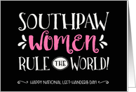 Left Handers Day, Southpaw Women Rule the World! card