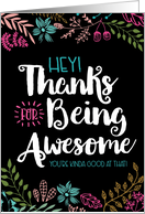 Hey! Thanks Being Awesome! You’re Kinda Good at That! card