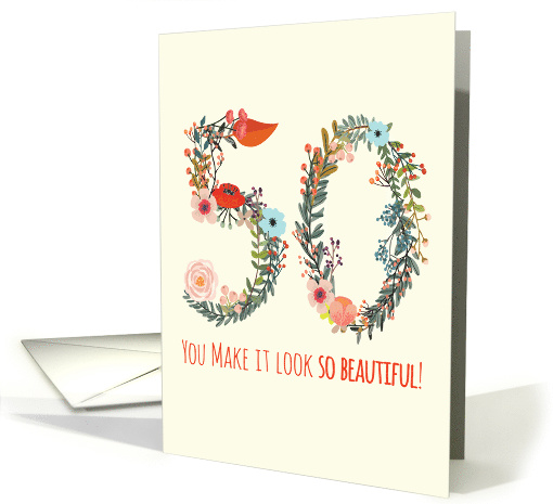 Happy Birthday for Her - 50, You Make it Look so Beautiful card