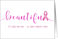 Breast Cancer Survivor, 10 Year Congratulations - You are Beautiful card