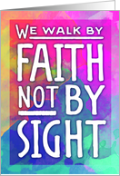 Christian Encouragement - We Walk by Faith Not by Sight card