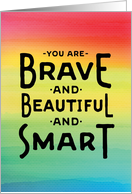 Thinking of You - You are Brave and Beautiful and Smart card