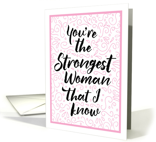 Thinking of You, For Her, You are the Strongest Woman that I Know card
