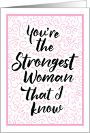 Thinking of You, For Her, You are the Strongest Woman that I Know card