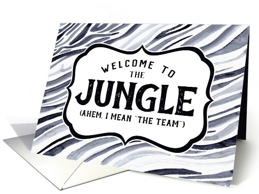 New Employee - Welcome to the Jungle (Ahem, I Mean The Team) card