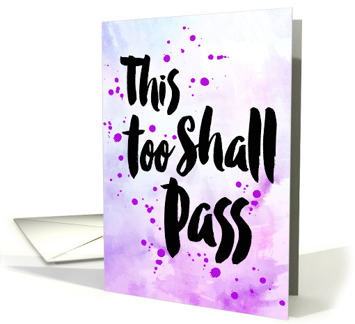 Encouragement, This Too Shall Pass card (1490442)