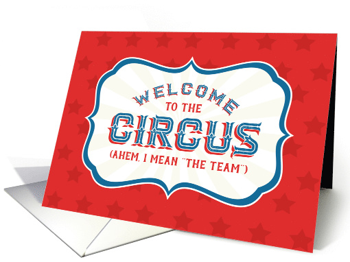 New Employee - Welcome to the Circus (Ahem, I Mean The Team) card