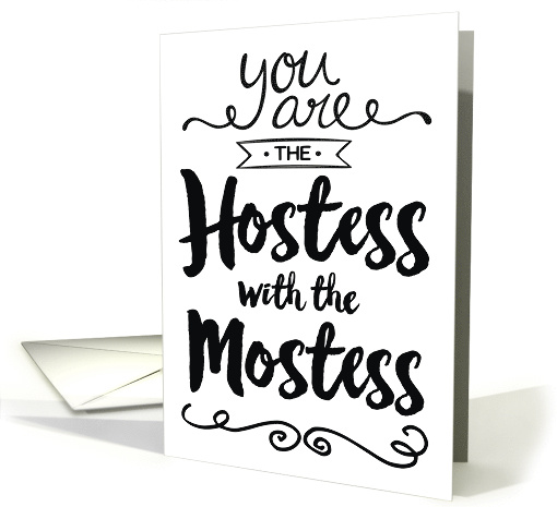 Hostess Thanks - You are the Hostess with the Mostess card (1495252)
