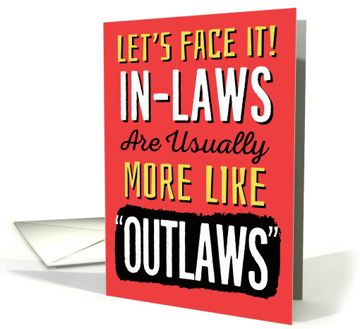 Brother-in-Law Birthday, Funny, In-Laws can be more like Outlaws! card