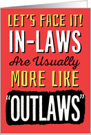 Brother-in-Law Birthday, Funny, In-Laws can be more like Outlaws! card