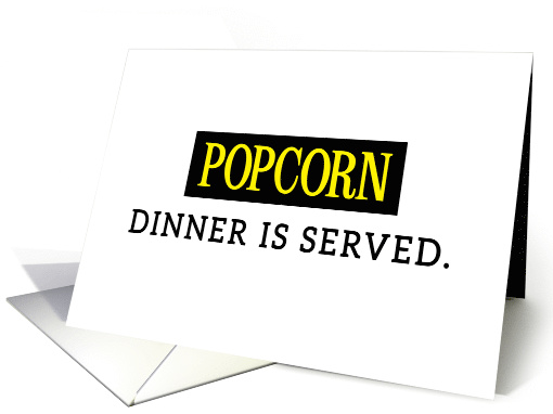 College Thinking of You, Funny - Popcorn, Dinner is Served card