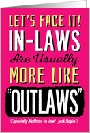 Future Mother-in-Law, Birthday, Funny, In-Laws more like Outlaws! card