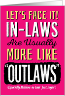 Mother-in-Law, Birthday, Funny, In-Laws can be more like Outlaws! card