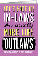 Daughter-in-Law, Birthday, Funny, In-Laws can be more like Outlaws! card