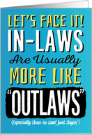 Son-in-Law, Birthday, Funny, In-Laws can be more like Outlaws! card