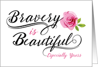 Thinking of you, Cancer Patient Encouragement  Bravery is Beautiful card