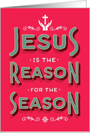 Christmas - Jesus is the Reason for the Season card