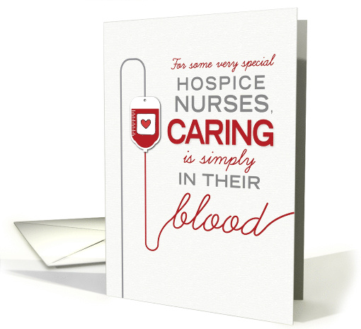 Hospice Nurse Thanks - Caring is Simply in their Blood card (1507858)