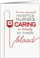 Hospice Nurse Thanks - Caring is Simply in their Blood card