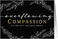 Sympathy Thanks – Overflowing Compassion is the Gift you Freely Gave card