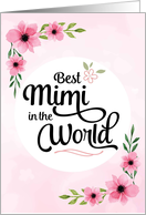 Mimi Birthday - Best Mimi in the World with Flowers card
