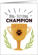 Pet Sitter Thanks, Funny - You are the Dog-Sitting Champion! card