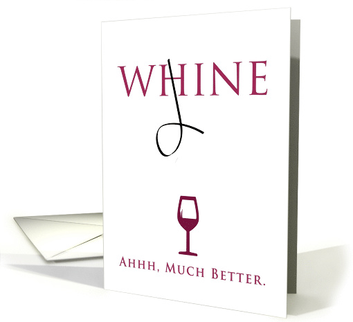 Happy Birthday, Funny - Change your WHINE into WINE card (1511788)