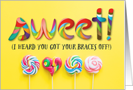 Sweet Congratulations - Heard You Got Your Braces Off! card