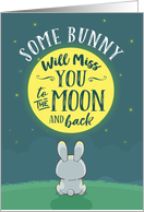 Some Bunny Will Miss You to the Moon and Back Goodbye card