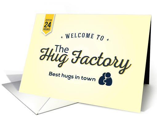 Encouragement, Welcome to the Hug Factory, Best Hugs in Town card