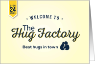 Encouragement, Welcome to the Hug Factory, Best Hugs in Town card