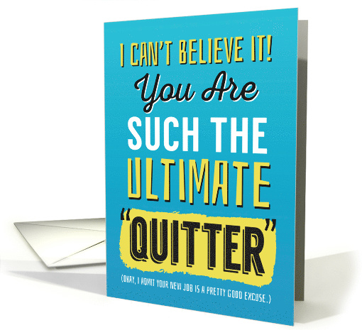 New Job Congrats from Coworker, Funny - You're Such a Quitter! card