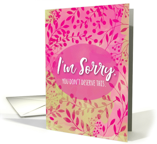 Encouragement - I'm Sorry, You Don't Deserve This card (1520536)