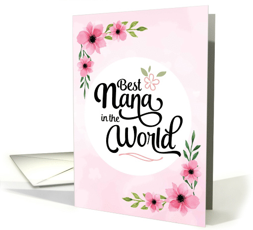 Happy Mother's Day - Best Nana in the World with Flowers card